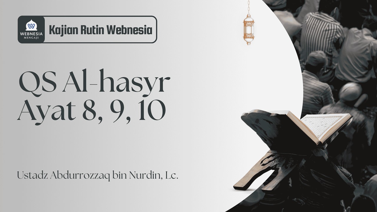Ustadz Abdurrozzaq bin Nurdin, Lc. | QS Al hasyr ayat 8,9,10