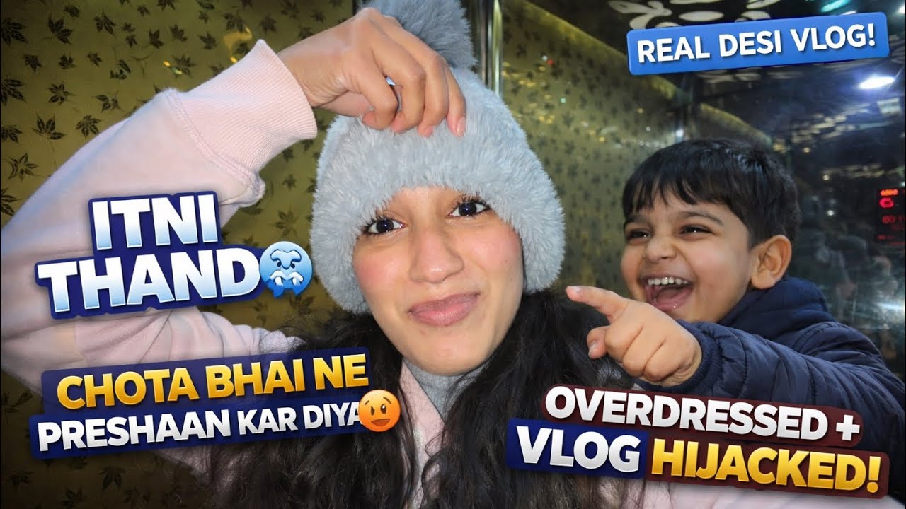 Itni Thand ki Layer Pe Layer Pehenni Padi 🥶 | Bhai Ne Vlog Hijack Kar Liya 😆