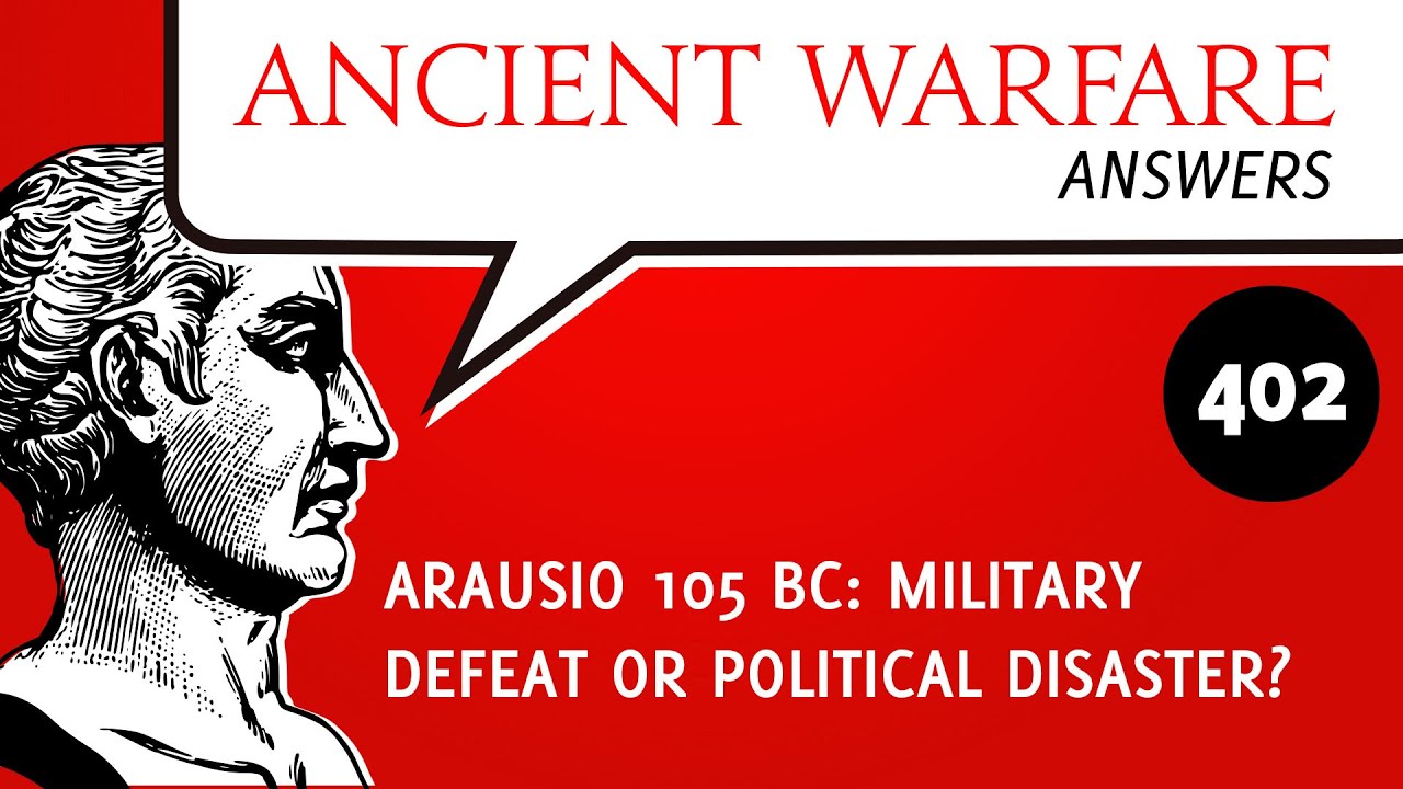 AWA402 - Arausio 105 BC: military defeat or political disaster?