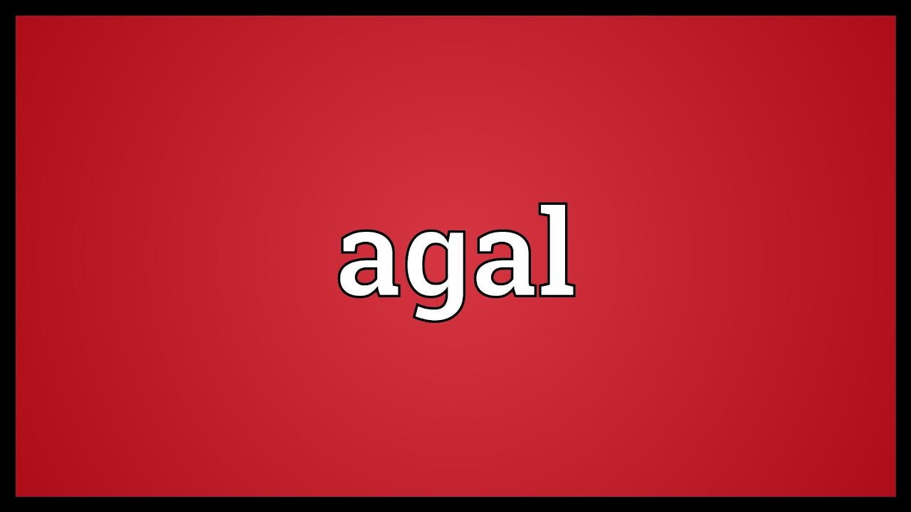 Agal Meaning