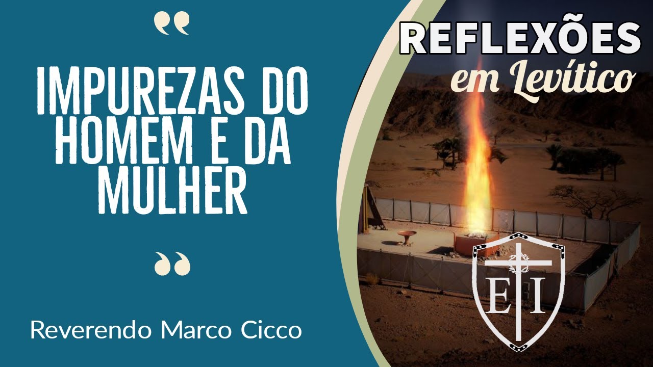 Reflexões em Levítico | Impurezas do homem e da mulher