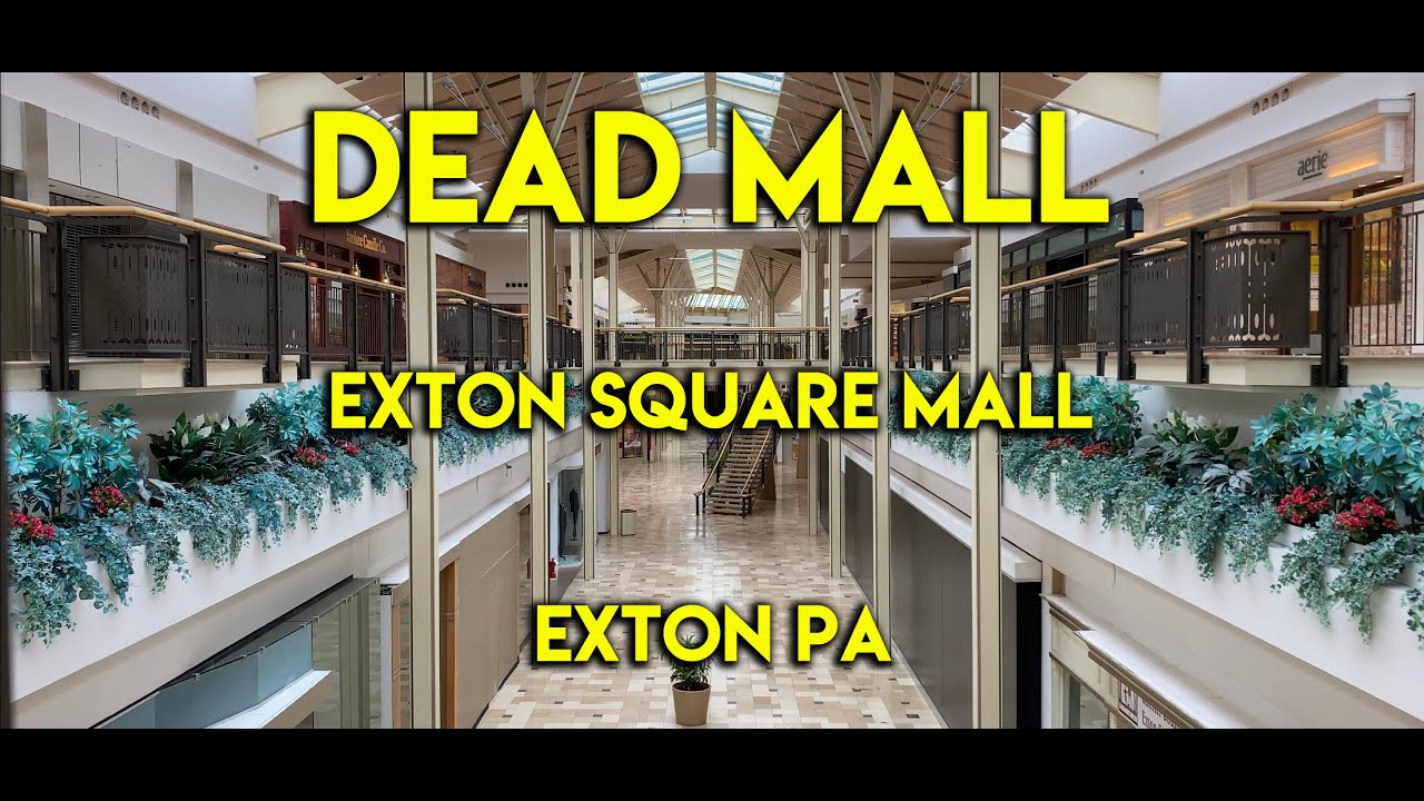 DEAD MALL - EXTON SQUARE MALL - EXTON PA