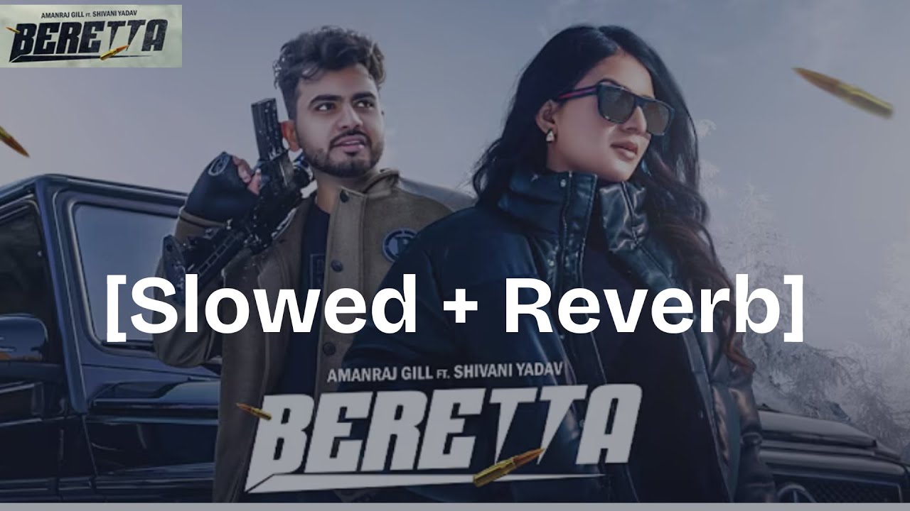 BERETTA (slowed + reverb) Amanraj Gill, Jaya Rohilla ft. Shivani Yadav | New Haryanvi Song 2025