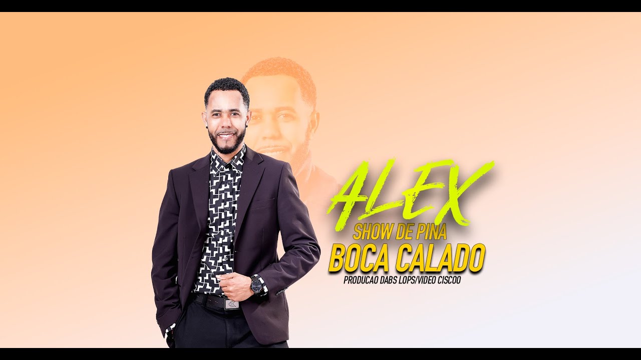 BOCA CALADO ALEX SHOW De PINA
