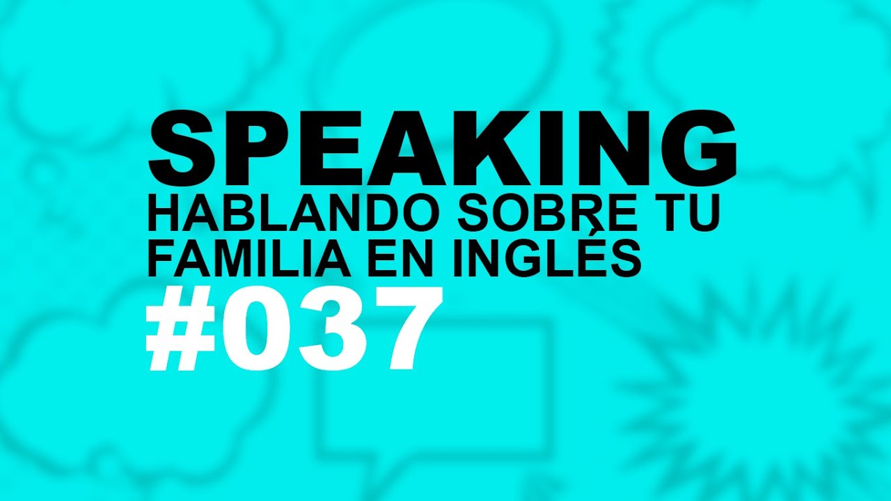 CÓMO HABLAR DE TU FAMILIA EN INGLÉS