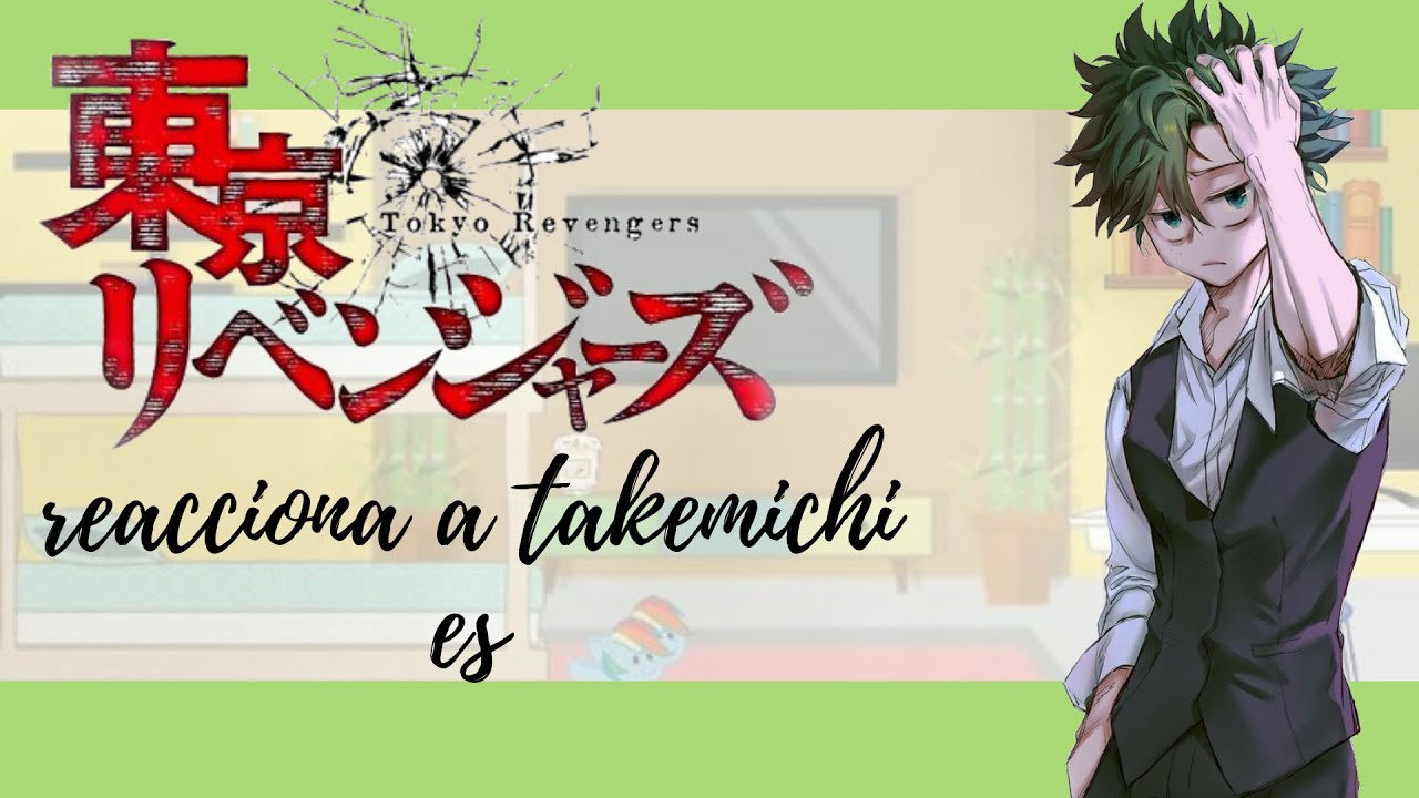 tokyo revenger reacciona a takemichi es (1/1) / otaku-chan