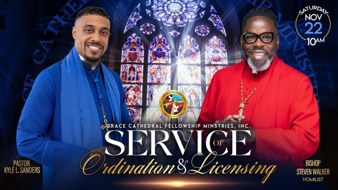 Grace Cathedral Fellowship Ministries, Inc. — Service of Ordination & Licensing