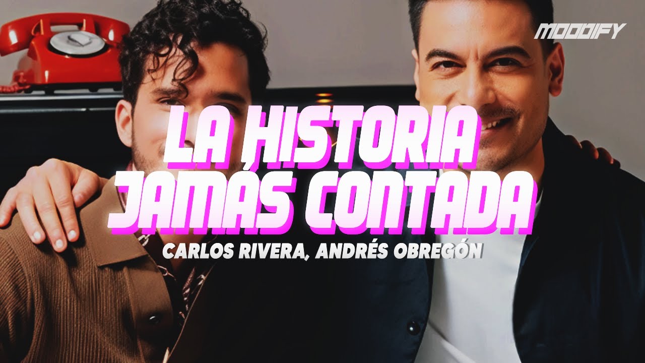 Carlos Rivera, Andrés Obregón - La Historia Jamás Contada (Letra)