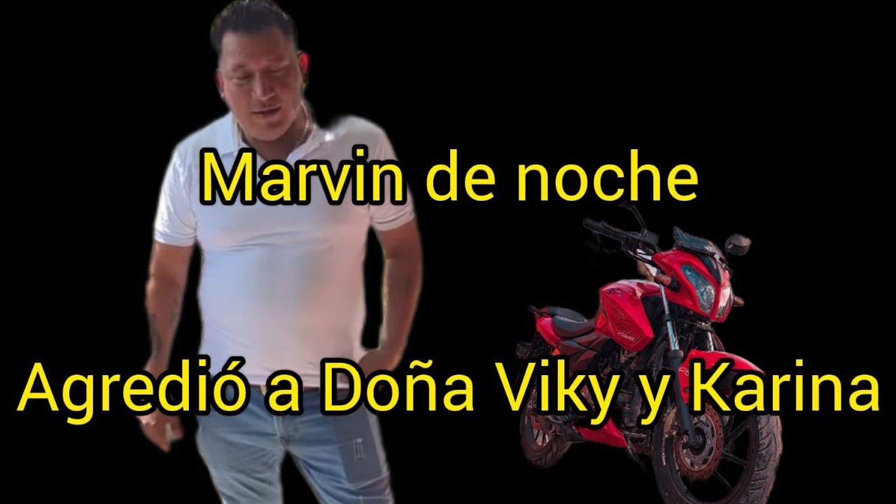 Marvin llegó de noche por Doña Viky y Karina#videoschapin#maicolgutiertes#viral