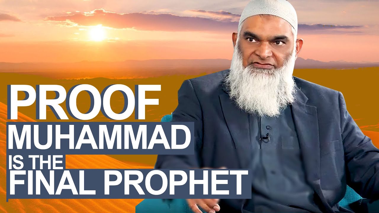 What Proof Do Muslims Have that Muhammad is the Final Prophet? | Dr. Shabir Ally