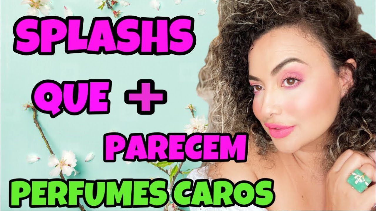 Body splashs melhores que muitos  perfumes caros..