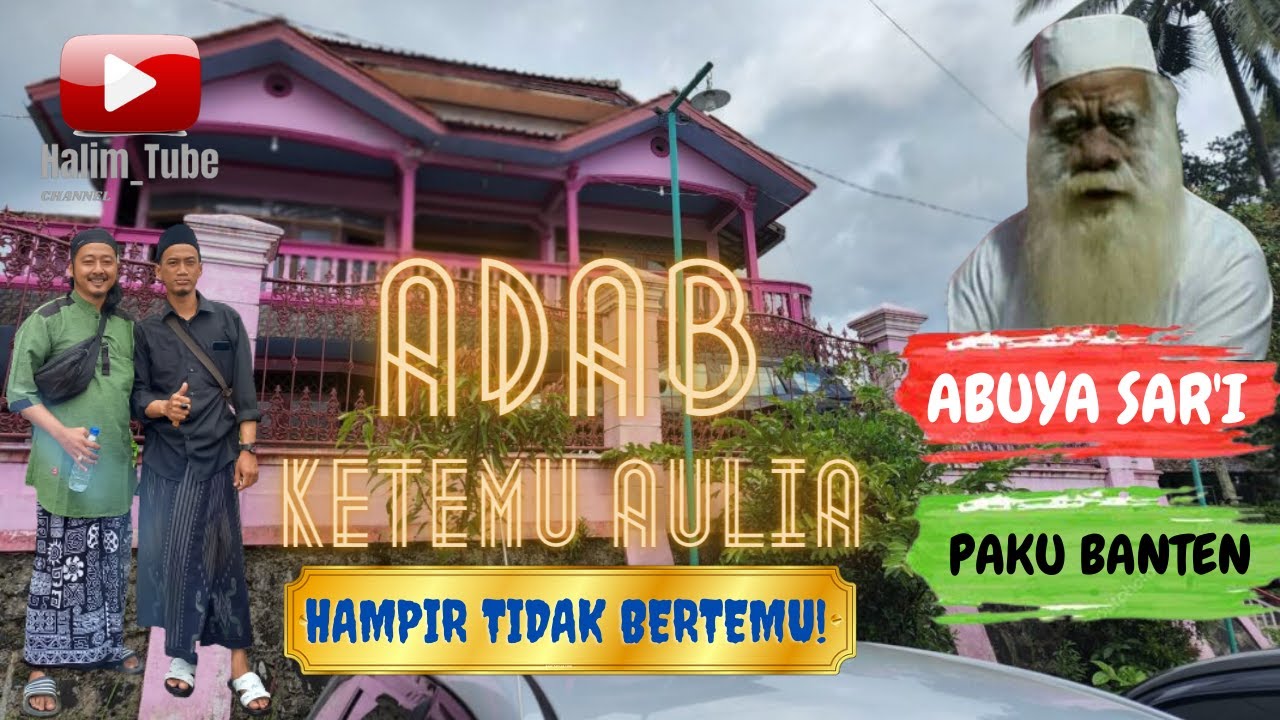 Abuya Sar'i Ciomas Pandeglang Banten - Adab Silaturahmi Ke Wali