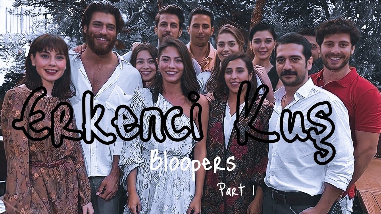 Erkenci Kuş [ Bloopers ] - Part 1