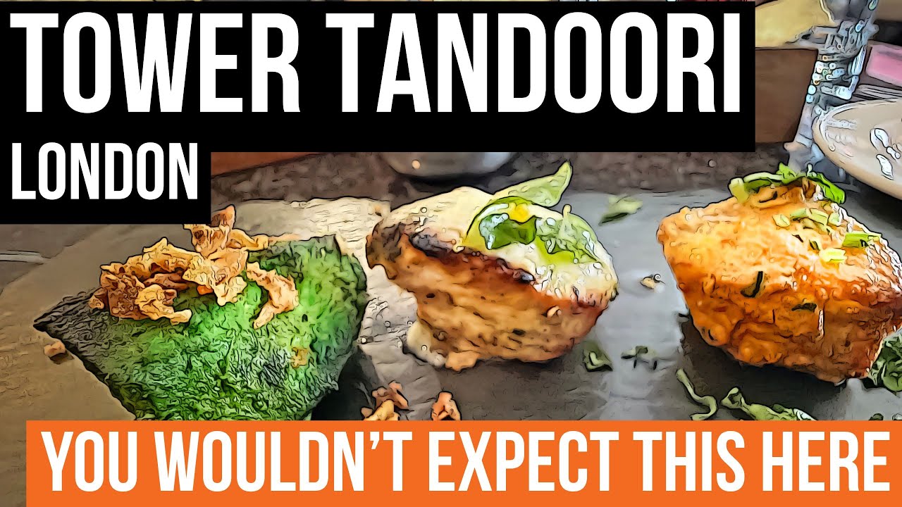TOWER TANDOORI London – I’ve Never Tasted Indian Food Like This