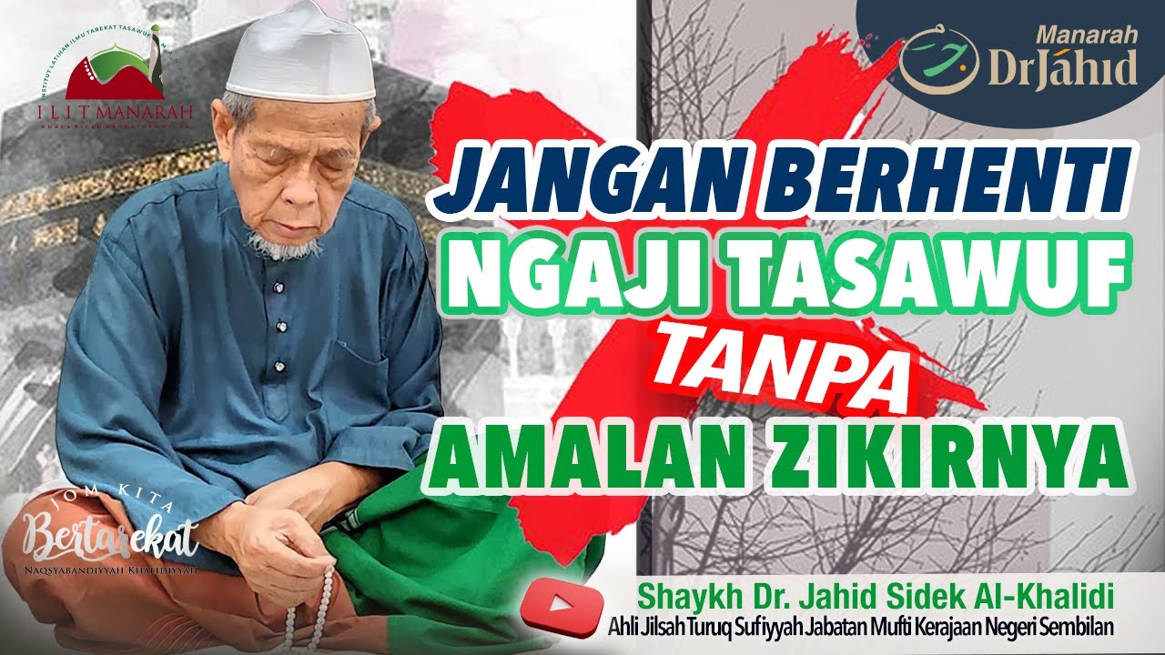 JANGAN BERHENTI Ngaji Tasawuf TANPA Amalan ZIKIRNYA | Shaykh Dr. Jahid Sidek Al-Khalidi