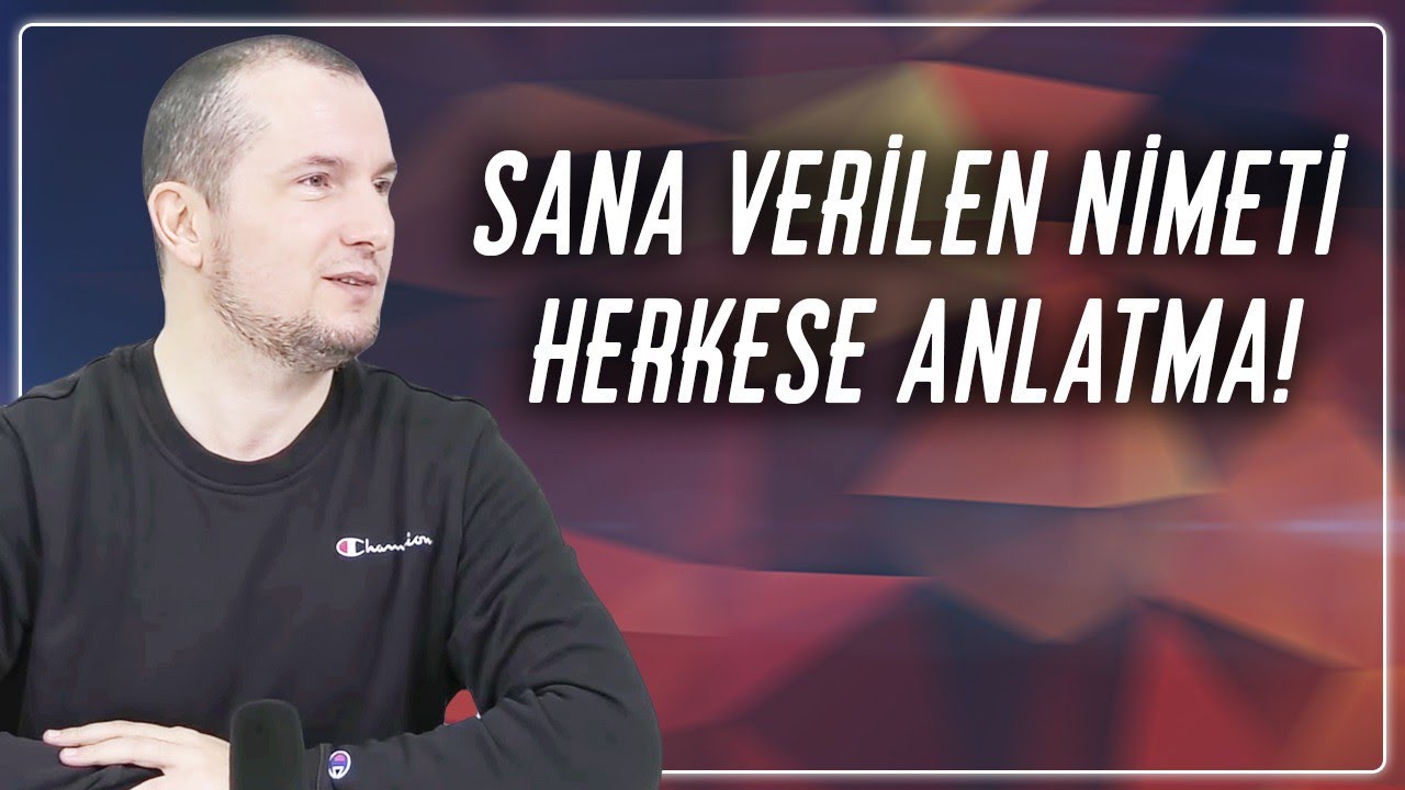 SANA VERİLEN NİMETİ HERKESE ANLATMA! / Kerem Önder