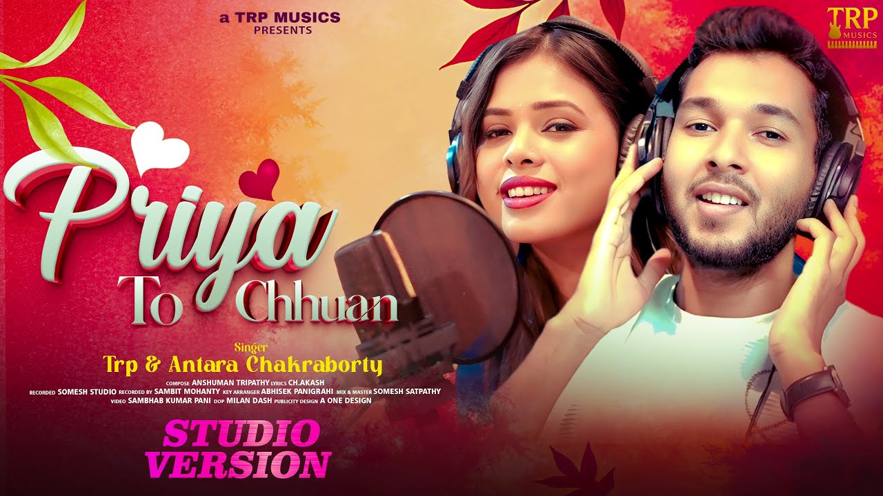 Priya To Chhuan | Antara Chakraborty @07ANTARA  ,TRP,Official Odia Romantic Song , Studio Version . 