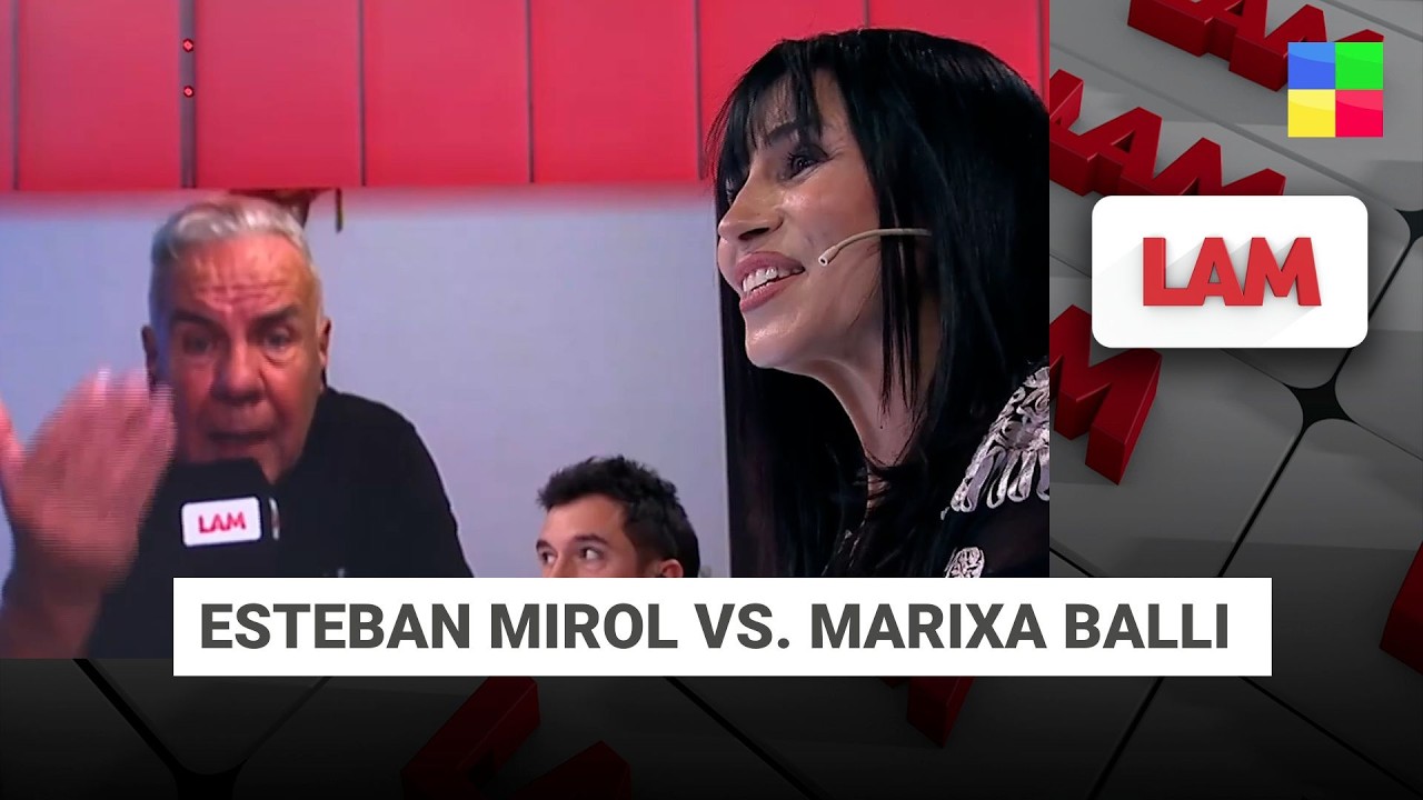 ESTEBAN MIROL VS. MARIXA BALLI #LAM | Programa completo (05/02/26)