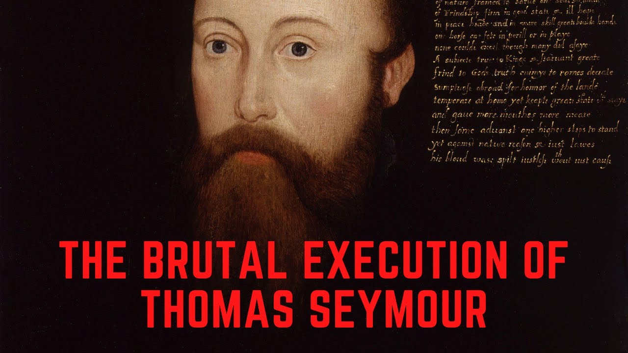 The BRUTAL Execution Of Thomas Seymour