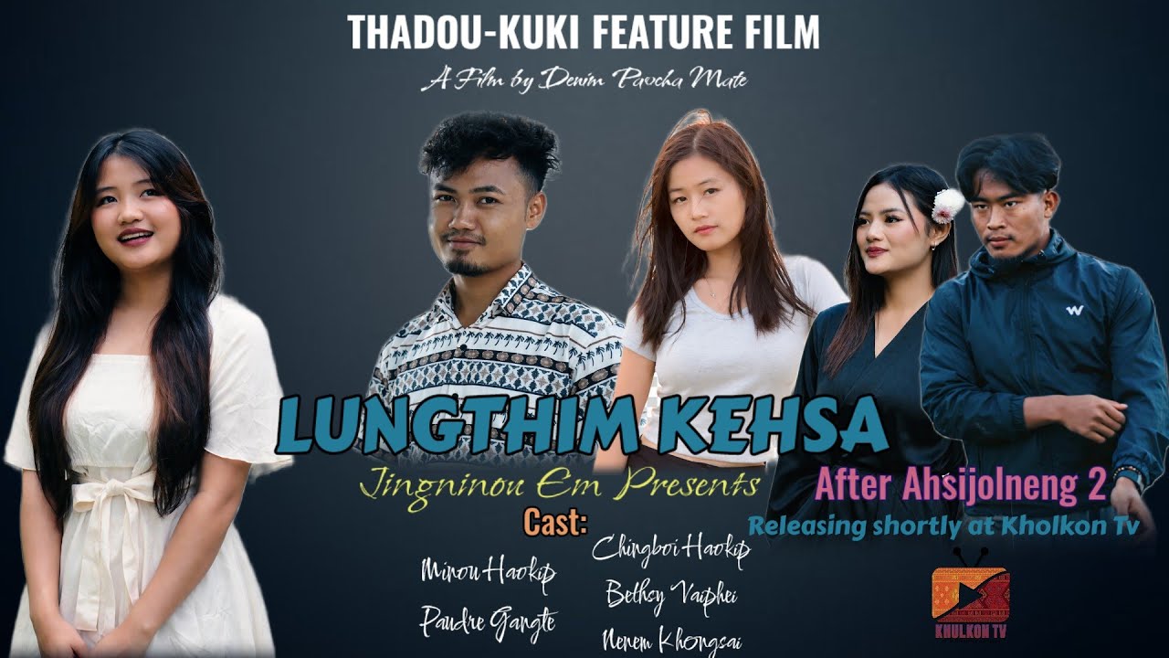 LUNGTHIM KEHSA || OFFICIAL TRAILER || Thadou-Kuki Feature Film || A Film by Denim Paocha Mate