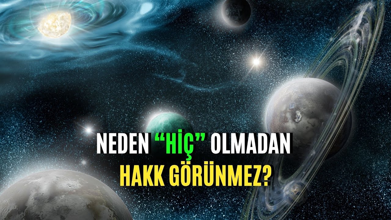 NEDEN  'Hiç' OLMADAN HAKK GÖRÜNMEZ ?