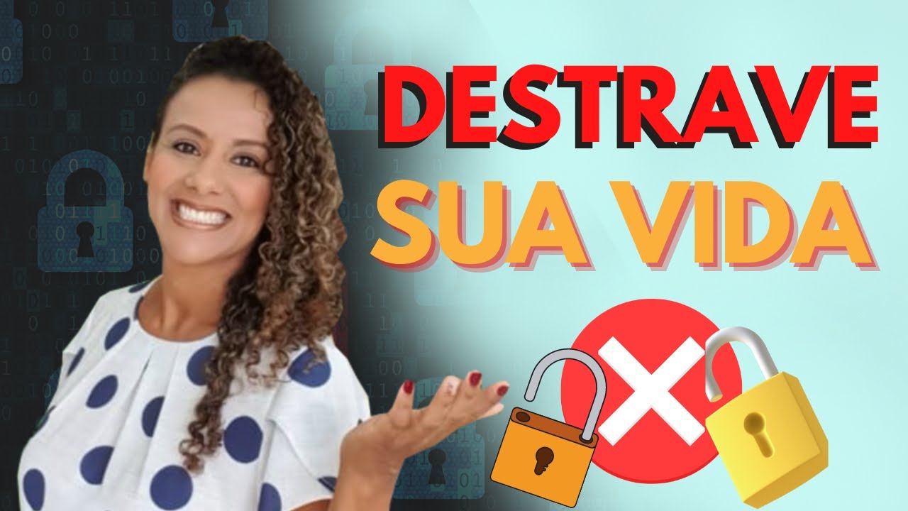COMO DESBLOQUEAR a sua VIDA