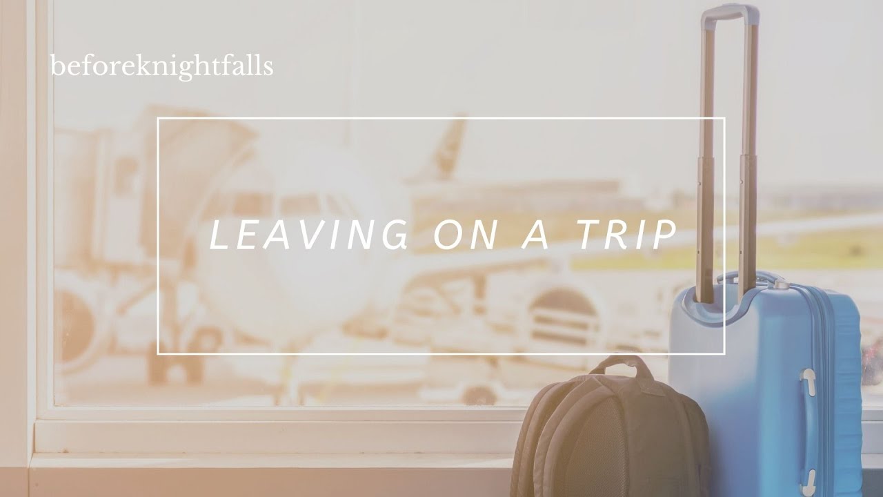 ASMR: leaving on a trip