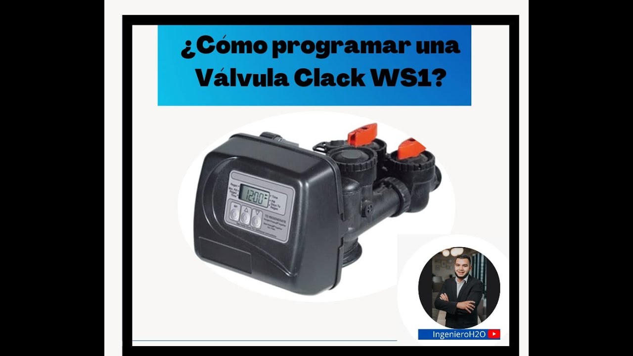 Programación Válvula Clack WS1 | INGENIEROH2O
