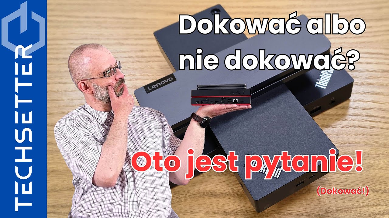 Stacje dokujące Lenovo – wideorecenzja (PL)
