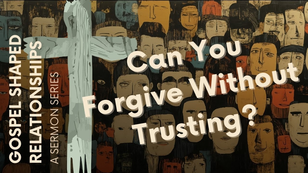 Can You Forgive Without Trusting? (Matthew 18:21-35, Extravagant Forgiveness, 2/1/26)