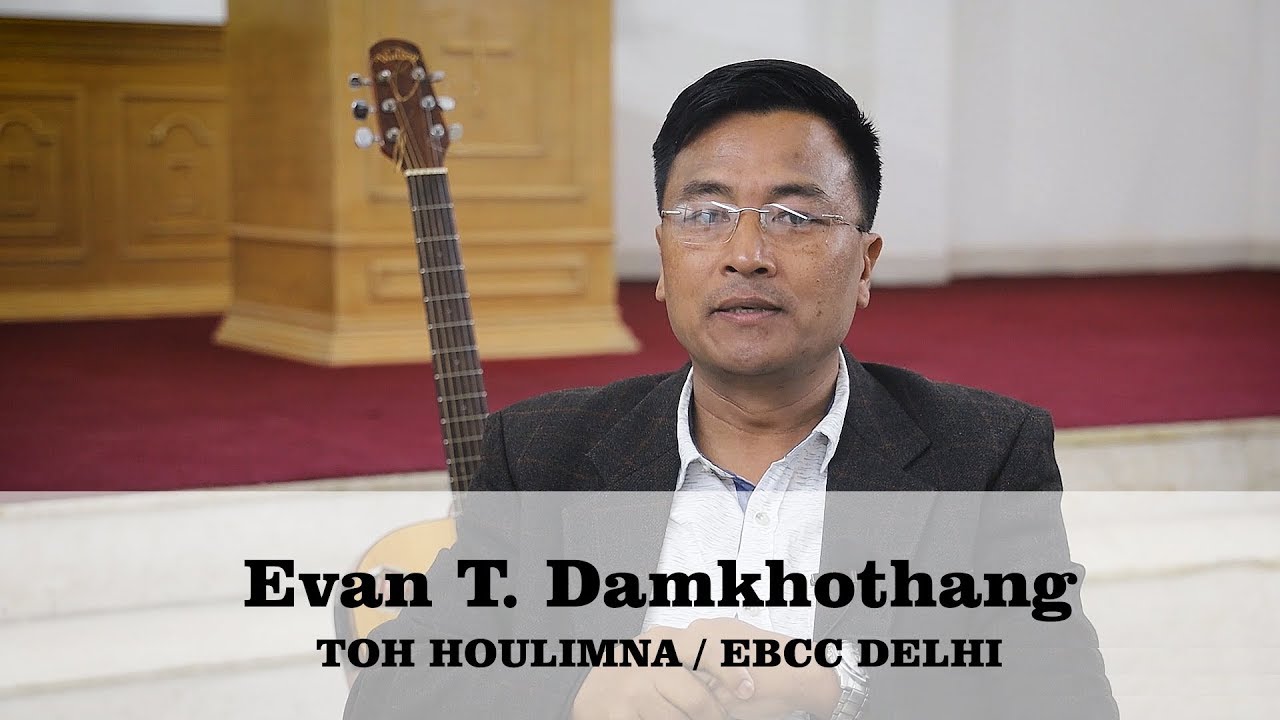 Evan T. Damkhothang toh Houlimna | EBCC Delhi