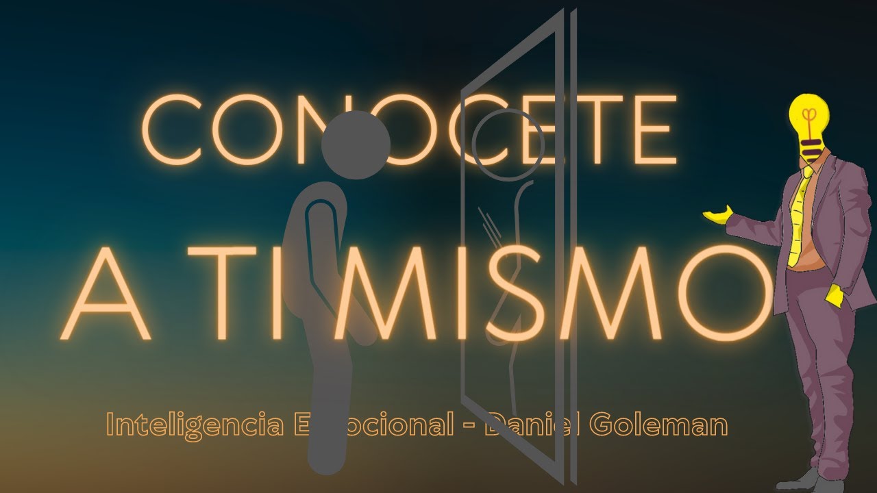 Aprende a CONOCERTE a ti MISMO: La Inteligencia Emocional - Parte 4 (RESUMEN)