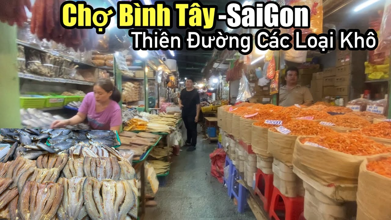 “Tham quan,chợ Bình Tây ( chợ lớn) Saigon , choáng ngộp khu bán hàng khô,Hải sản đa dạng “