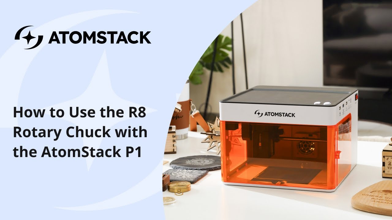 How to Use the R8 Rotary Chuck with the AtomStack P1