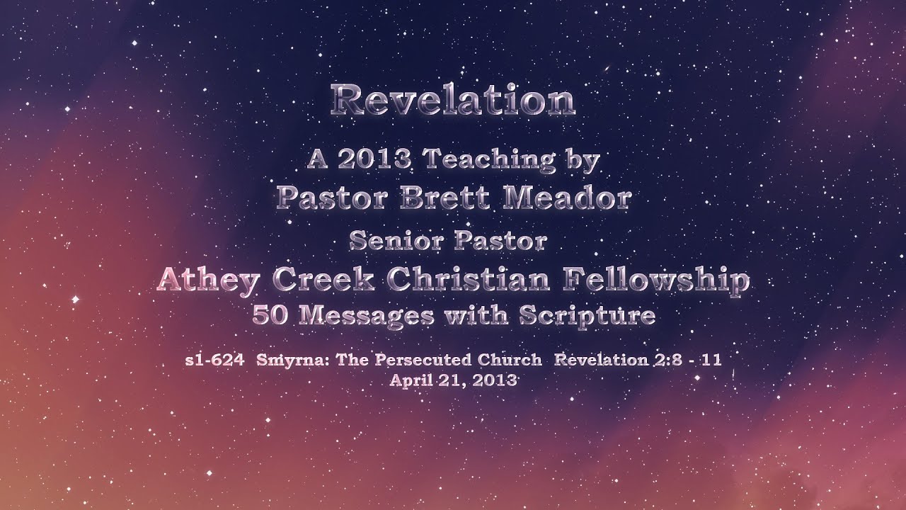 008  s1-624  Smyrna:The Persecuted Church  Revelation 2:8-11  04-21-2013
