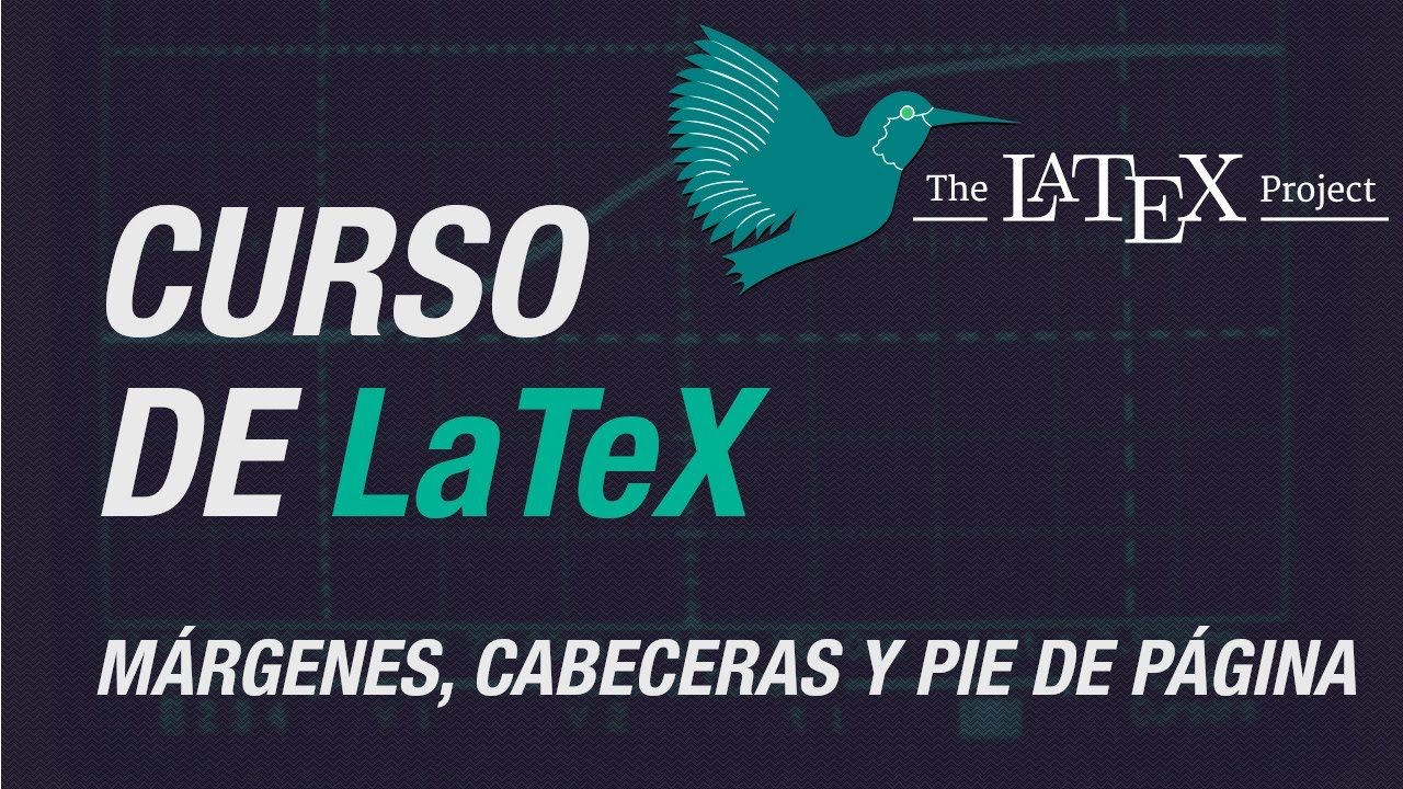 Curso de LaTeX - Parte 5 - Cambiar Márgenes, Cabeceras y Pie de Página