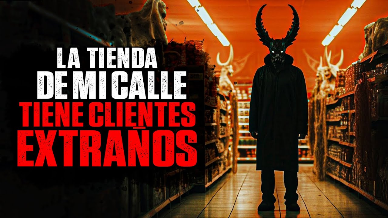 La tienda de mi calle tiene CLIENTES EXTRAÑOS / Creepypasta