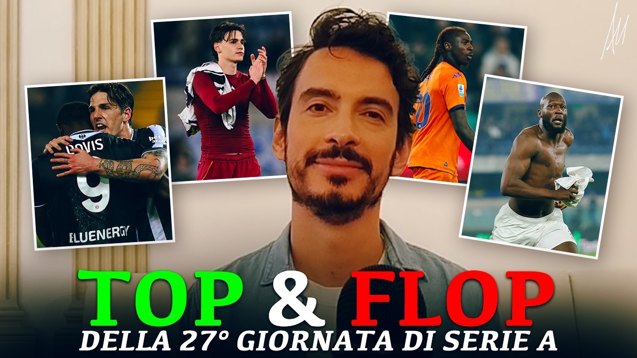 TOP e FLOP della 27&deg; giornata di SERIE A 🔢🔥