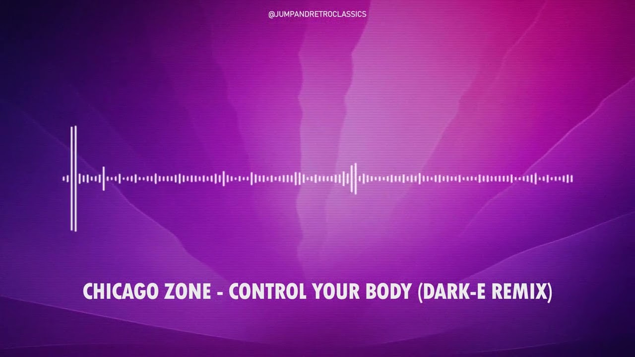 Chicago Zone - Control Your Body (Dark-E remix)
