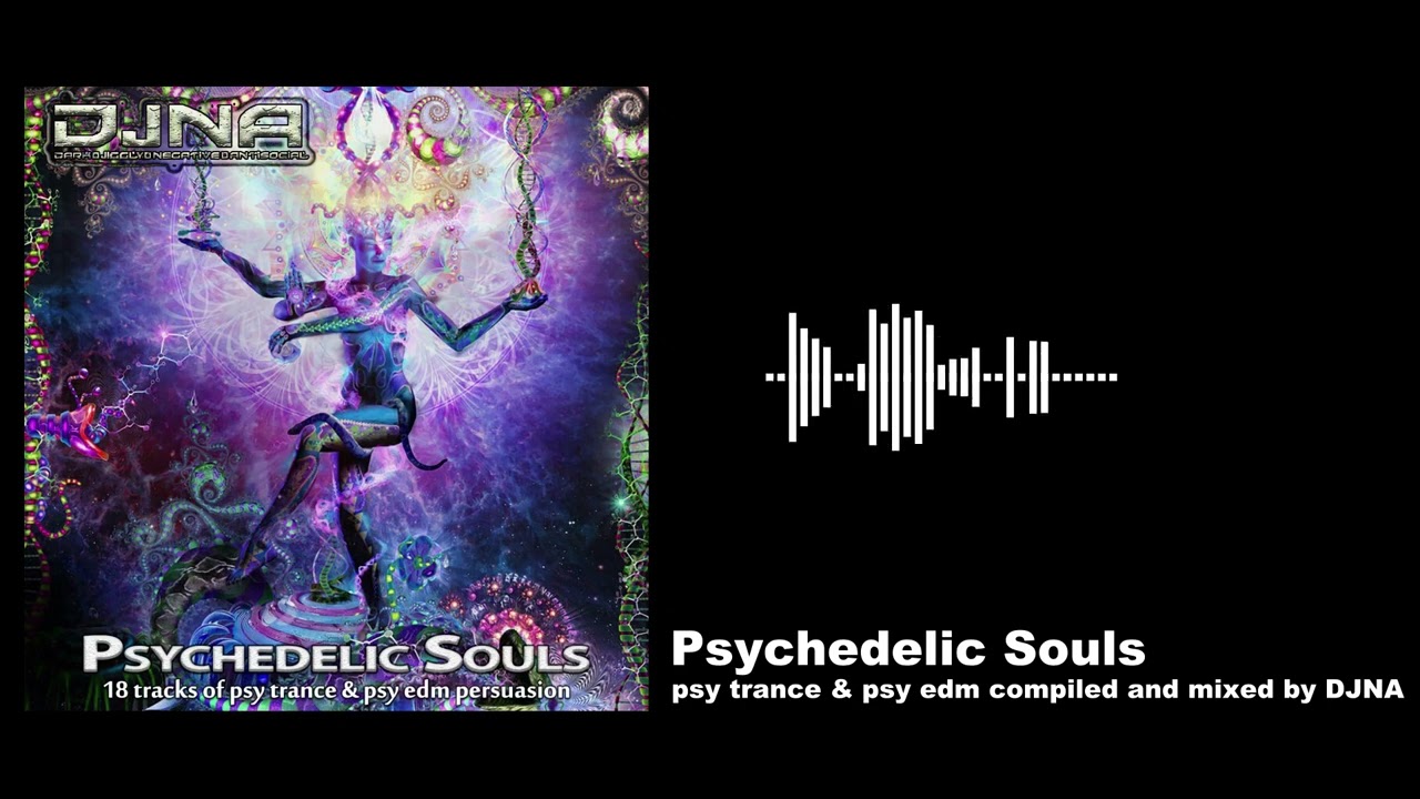Psychedelic Souls (psychedelic trance & psy edm compiled and mixed by DJNA)