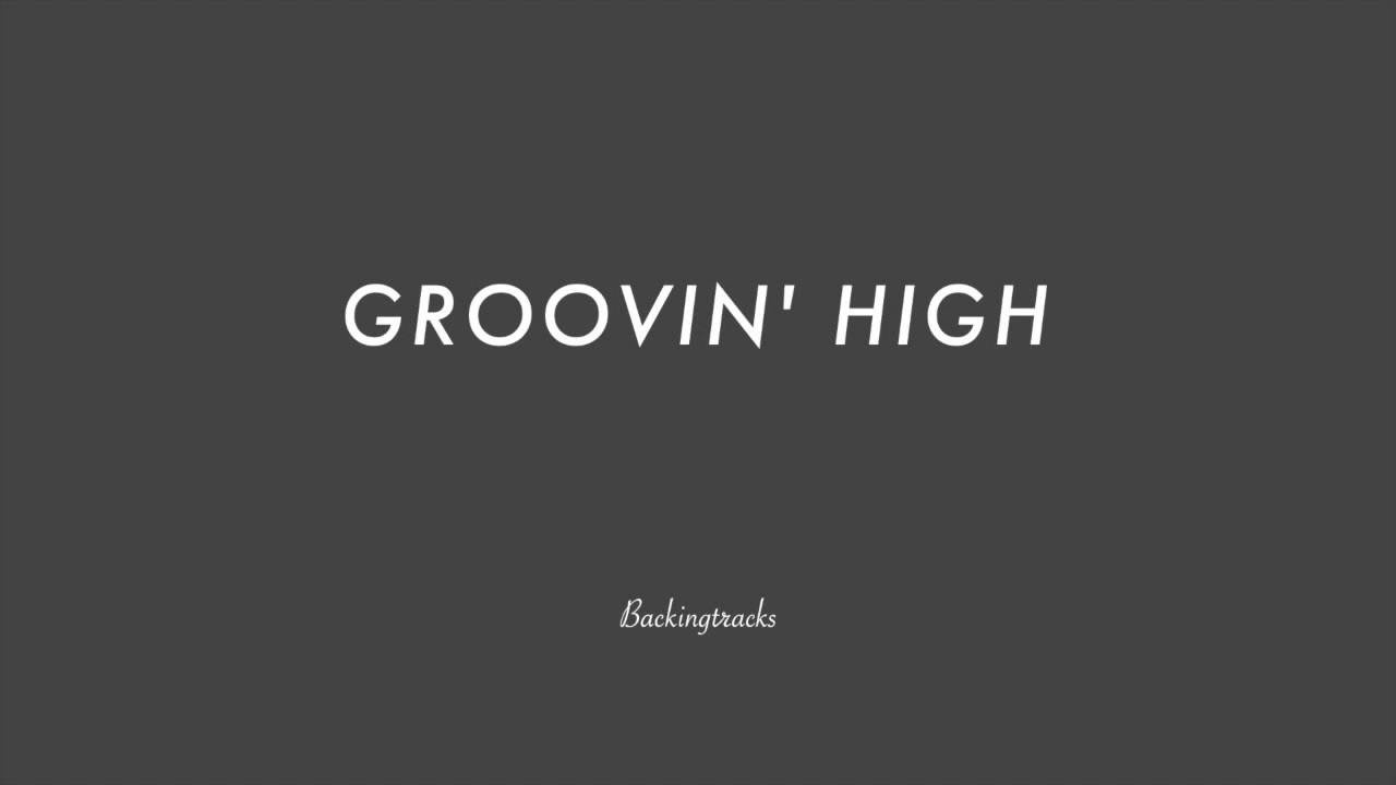 GROOVIN' HIGH chord progression - Jazz Backing Track Play Along