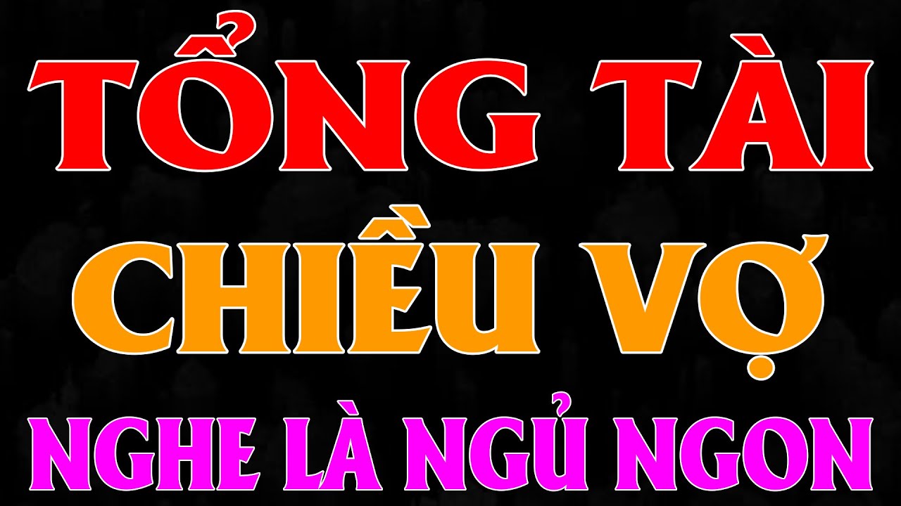 TỔNG TÀI CƯNG CHIỀU VỢ CŨ MẤT TRÍ | AUDIO TIỂU THUYẾT NGÔN TÌNH HAY MC HẠ VY DIỄN ĐỌC MỚI 2025