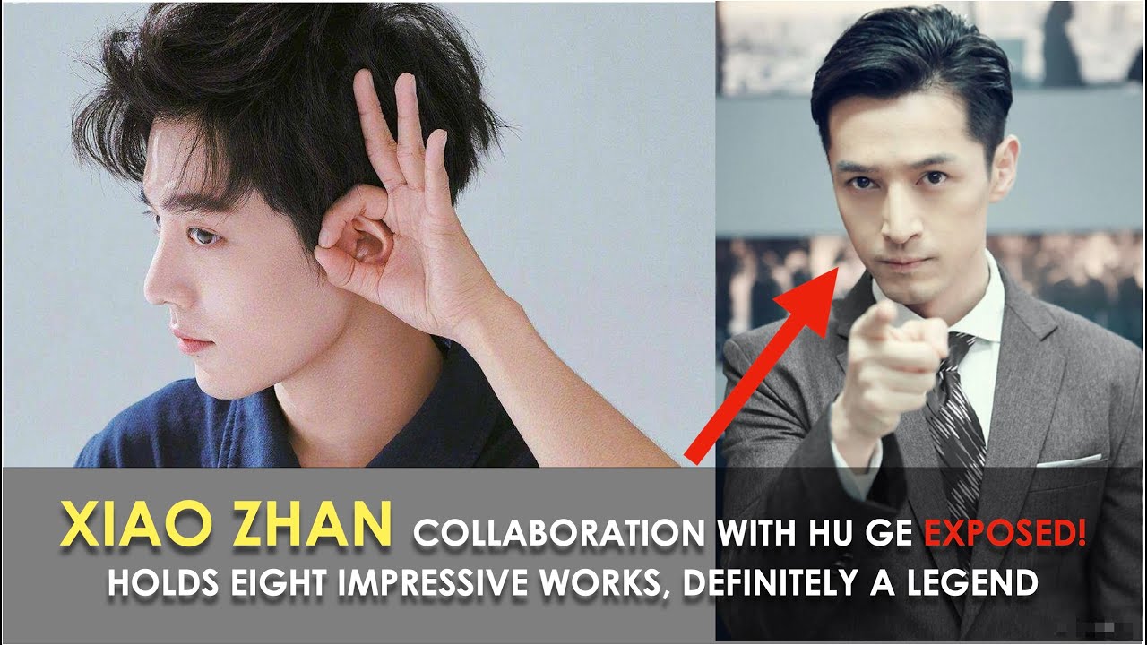 Xiao Zhan's Collab With Hu Ge EXPOSED! A Test For His Acting Skill, A Legend With 8 Impressive Works