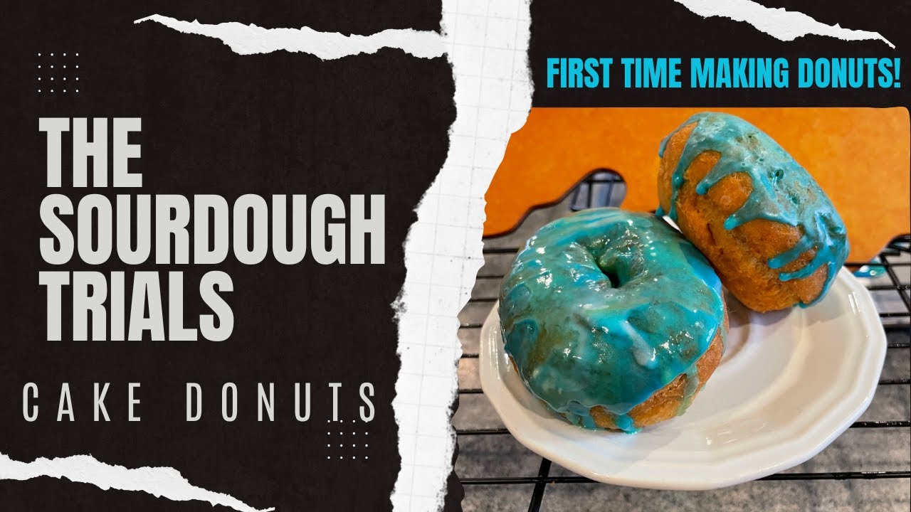 The Sourdough Trials : Discard Cake Donuts PLUS Two Loaves for The Weekly Bake