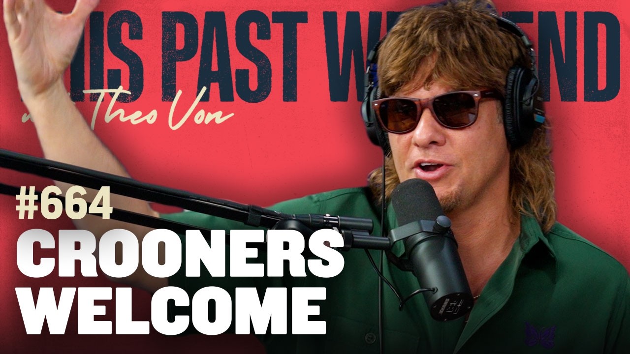 Crooners Welcome | This Past Weekend w/ Theo Von #664