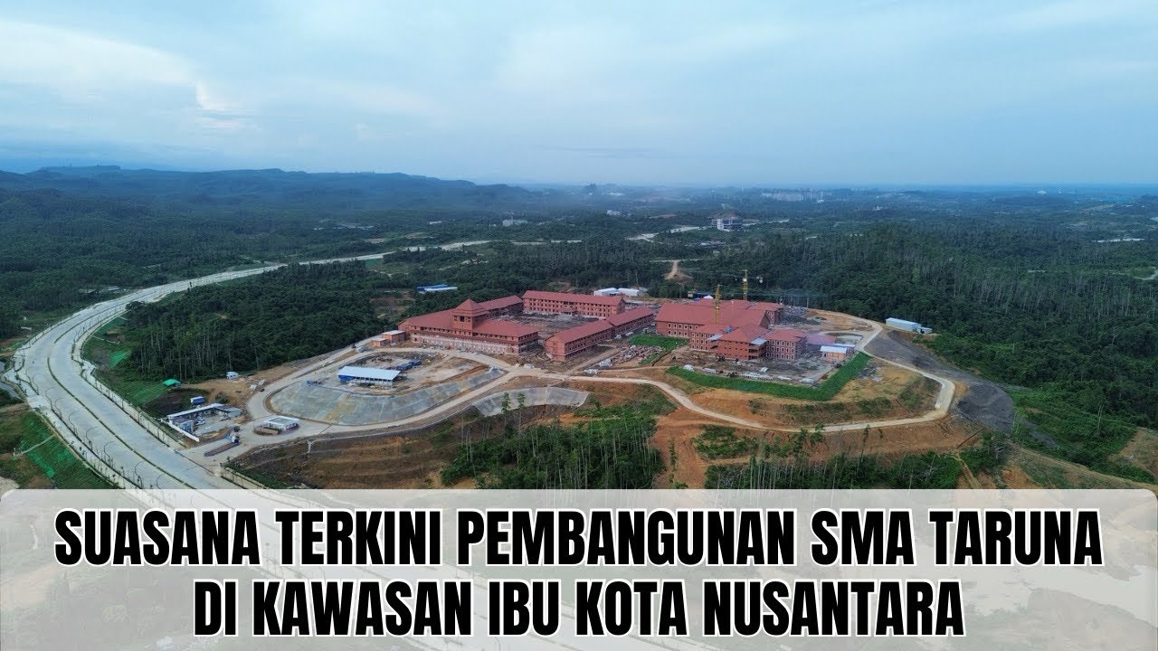 IKN HARI INI ‼️ Suasana Terkini Pembangunan SMA TARUNA Di Kawasan Ibu Kota Nusantara!!!