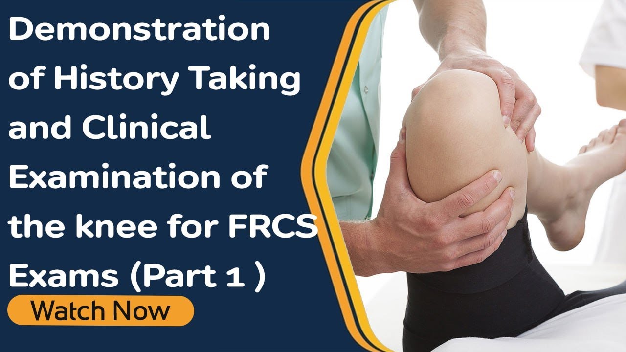 Demonstration of History Taking  and Clinical Examination of the knee for FRCS Exams (Part 1 )