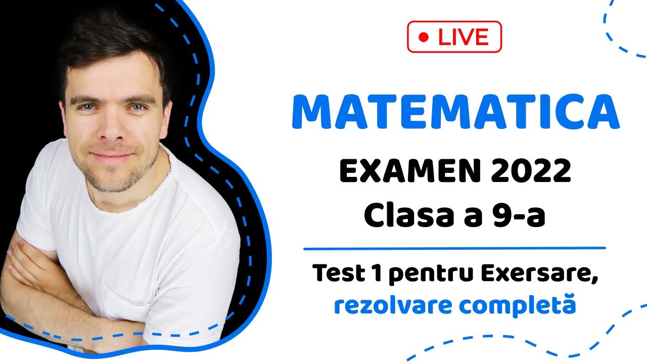 MATEMATICA Examen 2022 CL. 9  Test 1 pentru Exersare, rezolvare completă