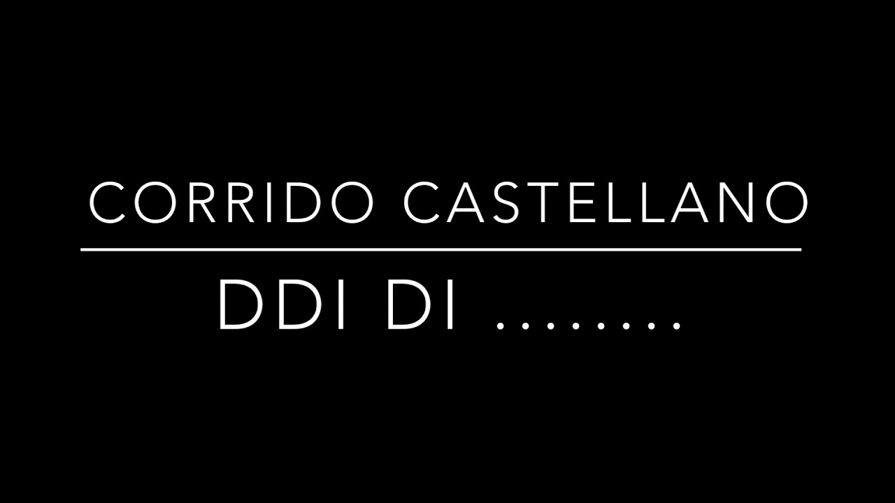 Corrido castellano: DDI DI....