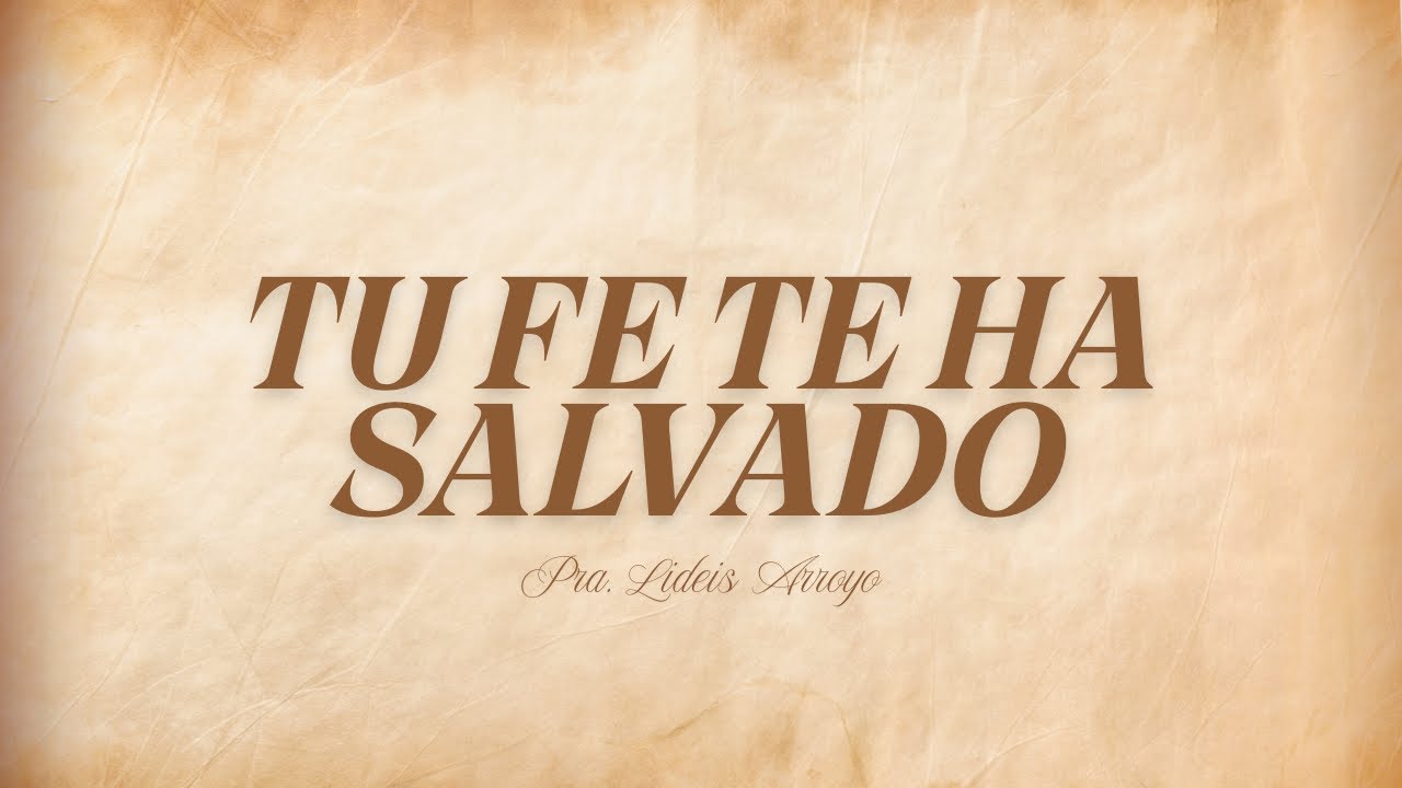 Tu fe te ha salvado✨ | Pastora Lideis Arroyo